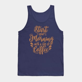 Start your morning with coffee Tank Top